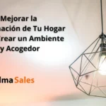 cómo mejorar la iluminación de tu hogar para crear un ambiente único y acogedor